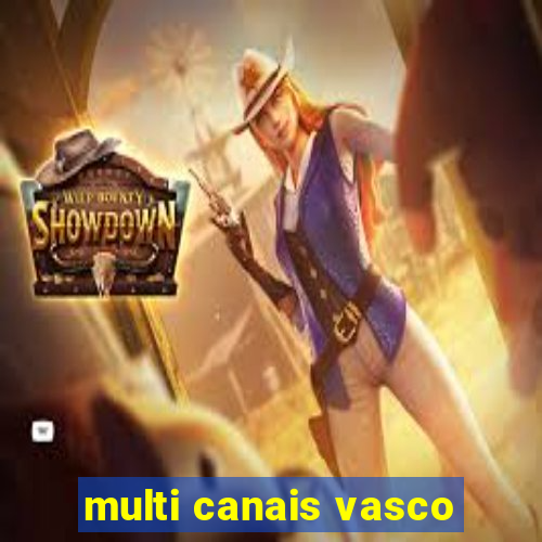 multi canais vasco